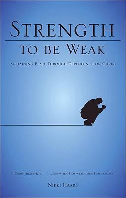 Strength to Be Weak Haars Nikki 