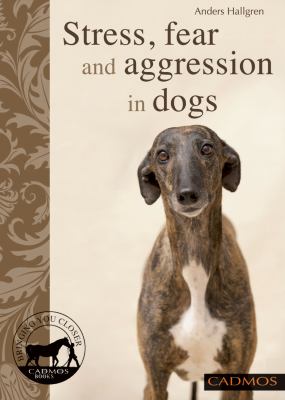 Stress Fear and Aggression in Dogs 