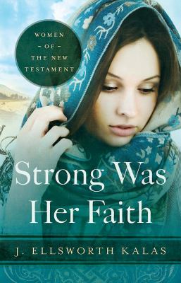 Strong Was Her Faith Kalas J Ellsworth 