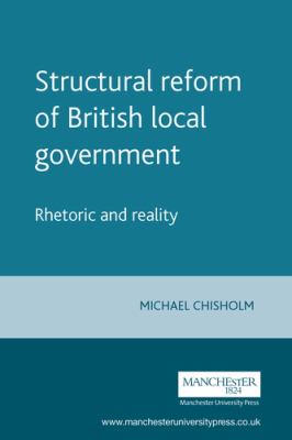 Structural Reform of British Local Chisholm Michael 