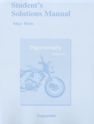 Student Solutions Manual for Trigonometry Dugopolski Mark 