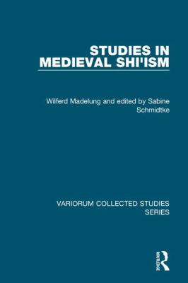 Studies in Medieval Shi ism Madelung Wilferd 