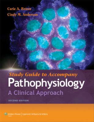 Study Guide for Pathophysiology Braun Carie A 