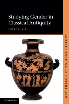 Studying Gender in Classical Antiquity Foxhall Lin 