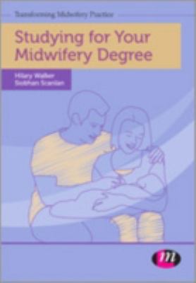Studying for Your Midwifery Degree Scanlan Siobhan 