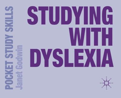 Studying with Dyslexia Godwin Janet 