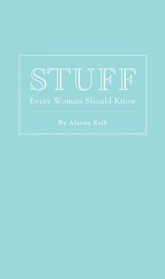Stuff Every Woman Should Know 