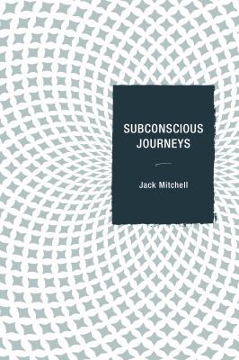 Subconscious Journeys Mitchell Jack 