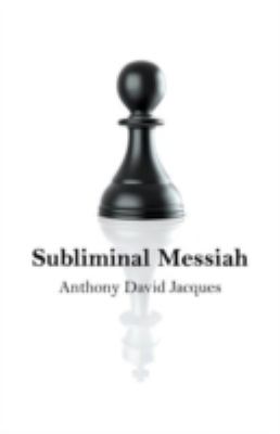 Subliminal Messiah Jacques Anthony 