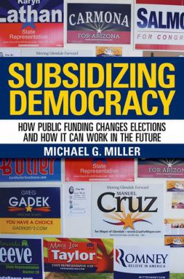 Subsidizing Democracy Miller Michael G 