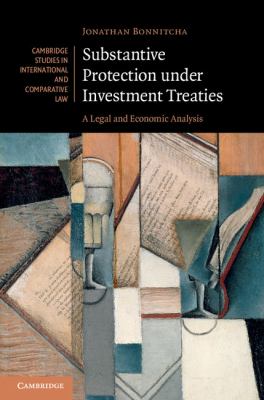 Substantive Protection under Investment Treaties Bonnitcha Jonathan 