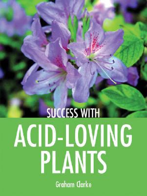 Success with Acid Loving Plants 