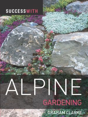Success with Alpine Gardening 