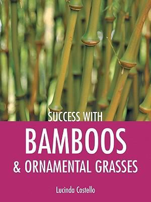 Success with Bamboos Ornamental Grasses 