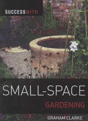 Success with Small Space Gardening 