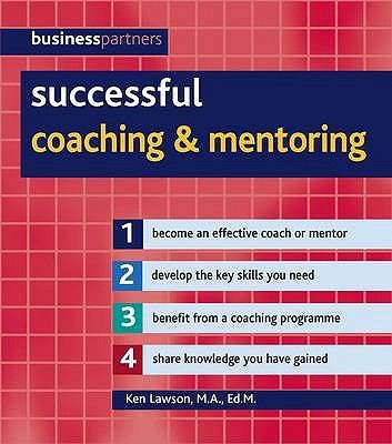 Successful Coaching and Mentoring Lawson Ken 