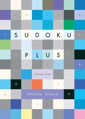 Sudoku Plus Volume Three Nishio Tetsuya 