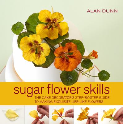 Sugar Flower Skills Dunn Alan 