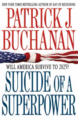 Suicide of a Superpower Buchanan Patrick J 