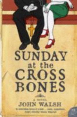 Sunday at the Cross Bones John Walsh 