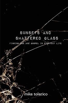 Sunsets and Shattered Glass Tolerico Mike 