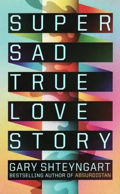 Super Sad True Love Story Shteyngart Gary 