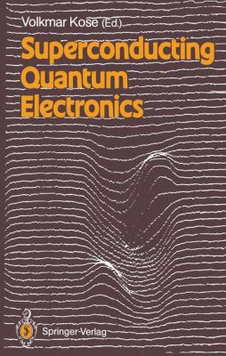 Superconducting Quantum Electronics Kose Volkmar 