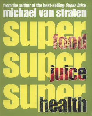 Superfoods Superjuices Superhealth Van Straten Michael 