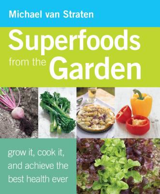 Superfoods from the Garden Straten Michael V 