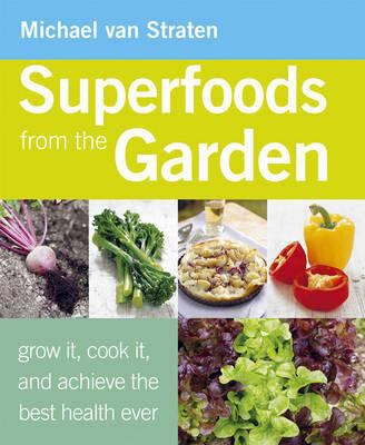 Superfoods from the Garden Van Straten Michael 