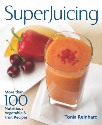Superjuicing Reinhard Tonia 