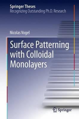 Surface Patterning with Colloidal Monolayers Vogel Nicolas 