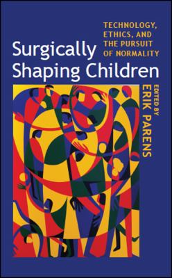 Surgically Shaping Children Parens Erik 