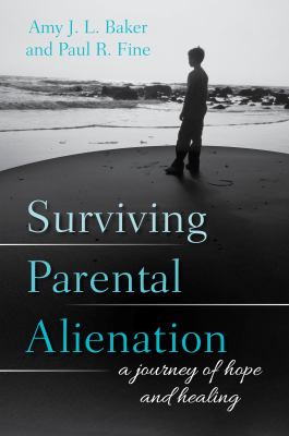 Surviving Parental Alienation Baker Amy J L 