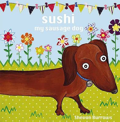 Sushi My Sausage Dog Burrows Shevon 