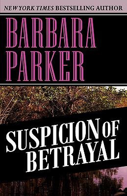 Suspicion of Betrayal Barbara Parker 