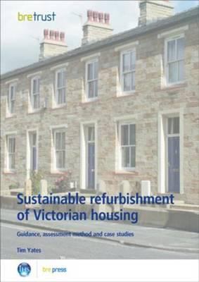 Sustainable Refurbishment of Victorian Housing Yates Tim 
