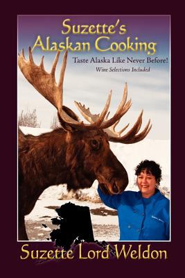 Suzette s Alaskan Cooking Suzette Lord Weldon 