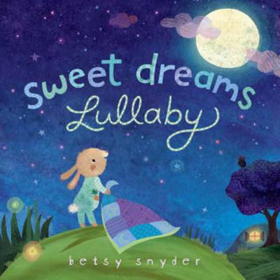 Sweet Dreams Lullaby Snyder Betsy E 