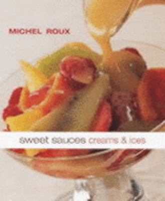 Sweet Sauces Creams and Ices Roux Michel 