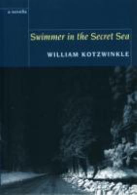 Swimmer in the Secret Sea Kotzwinkle William 