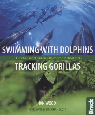 Swimming with Dolphins Tracking Gorillas Wood Ian 