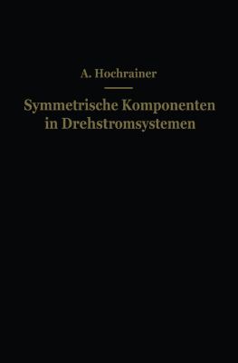 Symmetrische Komponenten in Drehstromsystemen Hochrainer A 