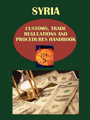Syria Customs Trade Regulations and Procedures Handbook 