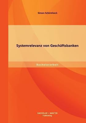 Systemrelevanz Von Geschaftsbanken Schirmbeck Simon 