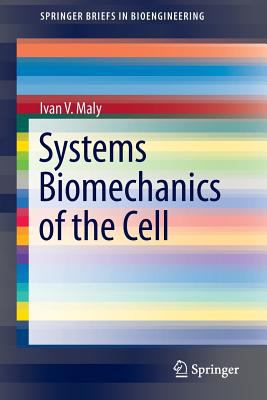 Systems Biomechanics of the Cell 