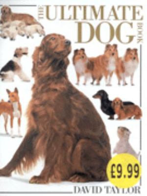 The Ultimate Dog Book Ultimate Taylor David 