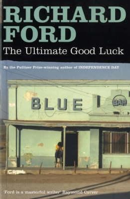 The Ultimate Good Luck Richard Ford 