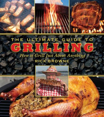 The Ultimate Guide to Grilling Browne Rick 