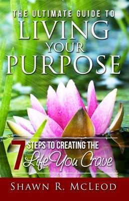 The Ultimate Guide to Living Your Purpose 